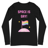 Space Is Gay Unisex Long Sleeve T-Shirt